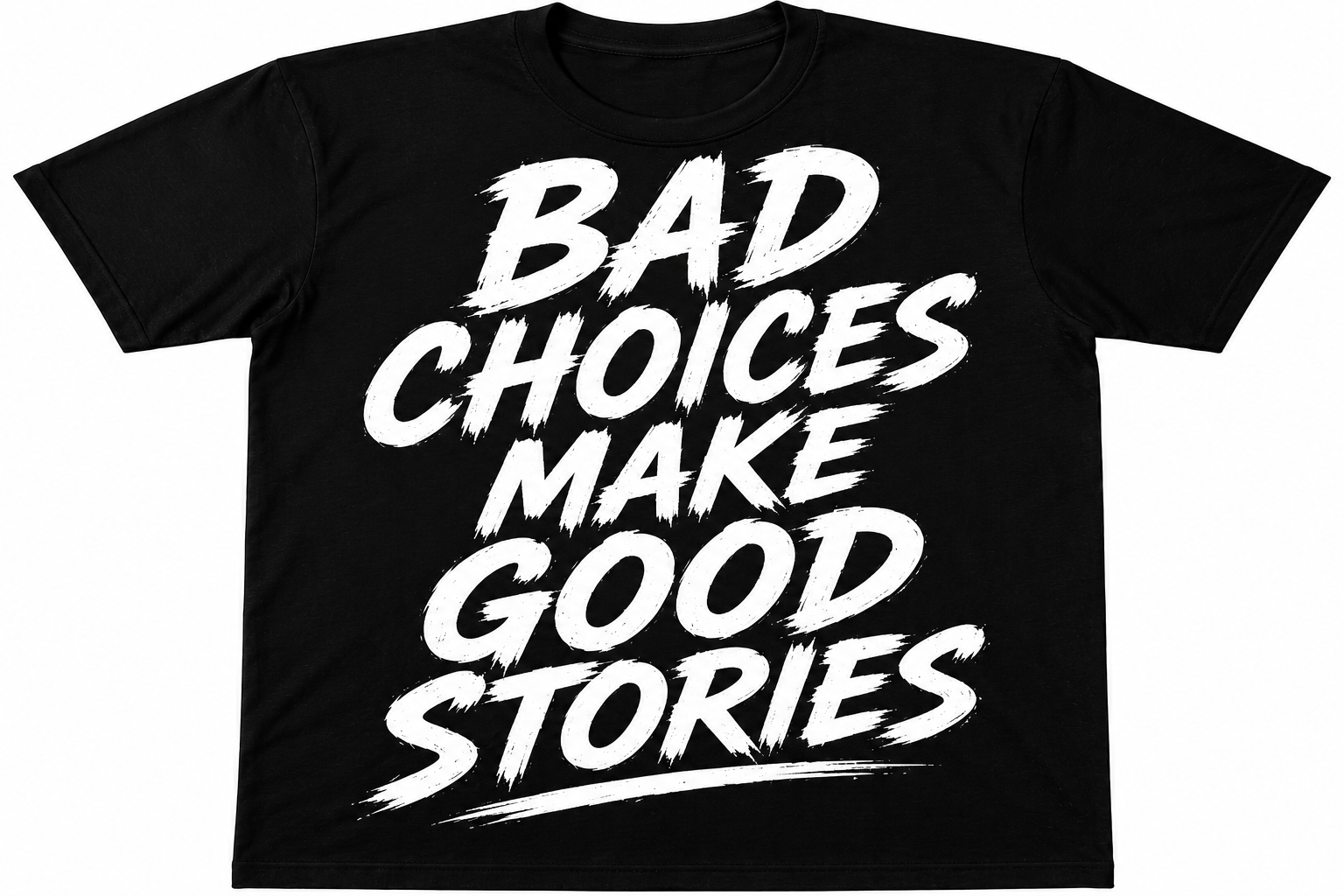 Bad choices make good stories T-shirt